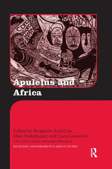 Benjamin Todd Lee, Ellen Finkelpearl, Luca Graverini - Apuleius and Africa, Häftad