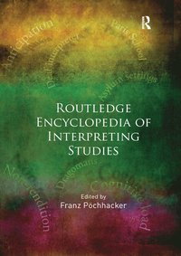 bokomslag ROUTLEDGE ENCYCLOPEDIA OF INTERPRETING STUDIES