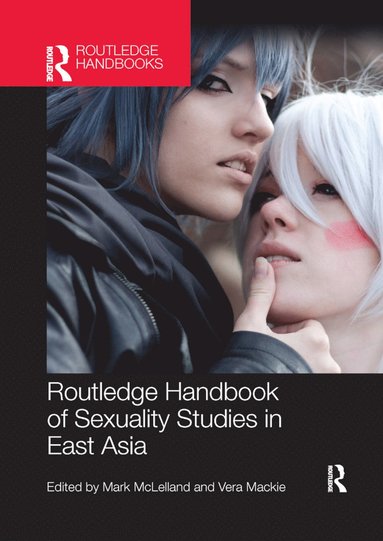 bokomslag Routledge Handbook of Sexuality Studies in East Asia