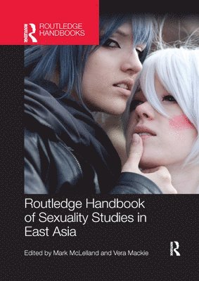 Routledge Handbook of Sexuality Studies in East Asia 1