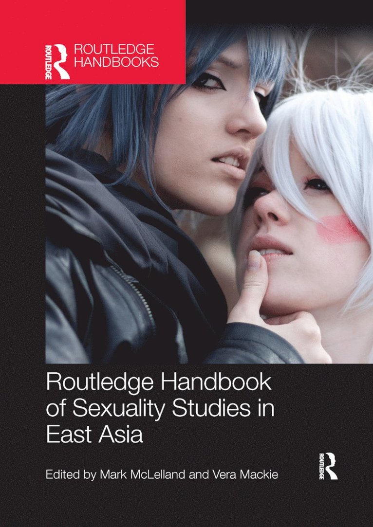 Mark McLelland, Vera Mackie, Vera MacKie - Routledge Handbook of Sexuality Studies in East Asia, Häftad