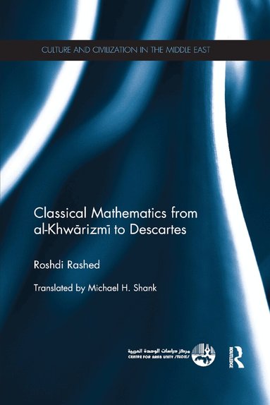 Roshdi Rashed - Classical Mathematics from Al-Khwarizmi to Descartes, Häftad