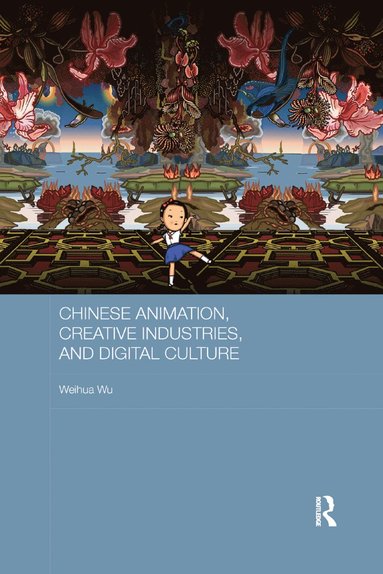 bokomslag Chinese Animation, Creative Industries, and Digital Culture