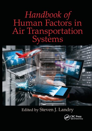 Steven James Landry - Handbook of Human Factors in Air Transportation Systems, Häftad