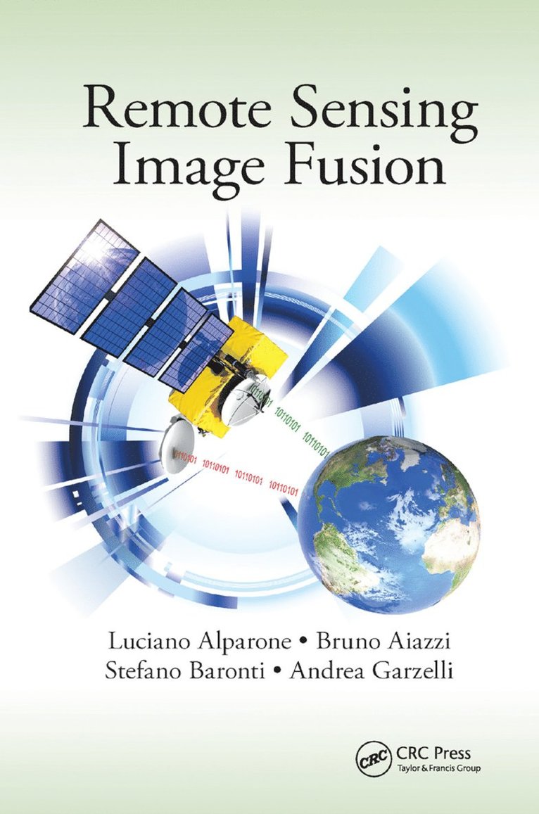 Luciano Alparone, Bruno Aiazzi, Stefano Baronti, Andrea Garzelli - Remote Sensing Image Fusion, Häftad