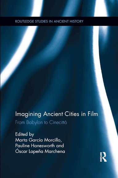 Marta Garcia Morcillo, Pauline Hanesworth, Óscar Marchena - Imagining Ancient Cities in Film, Häftad