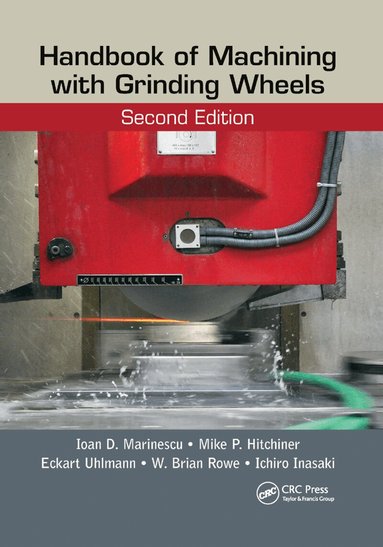 Ioan D. Marinescu, Mike P. Hitchiner, Eckart Uhlmann, W. Brian Rowe, Ichiro Inasaki - Handbook of Machining with Grinding Wheels, Häftad