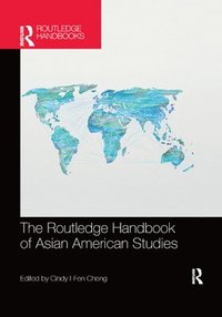 bokomslag The Routledge Handbook of Asian American Studies