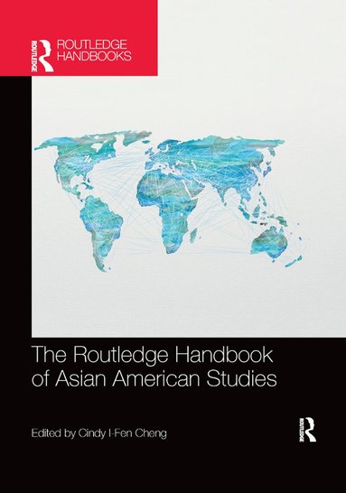Cindy I-Fen Cheng - Routledge Handbook of Asian American Studies, Häftad