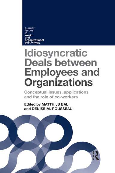 Matthijs Bal, Denise Rousseau - Idiosyncratic Deals between Employees and Organizations, Häftad