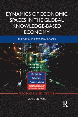 Dynamics of Economic Spaces in the Global Knowledge-based Economy 1