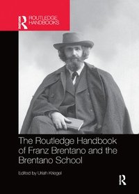 bokomslag The Routledge Handbook of Franz Brentano and the Brentano School