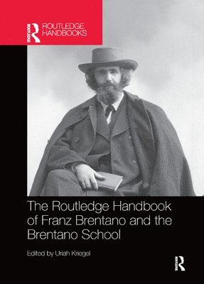 Uriah Kriegel - Routledge Handbook of Franz Brentano and the Brentano School, Häftad