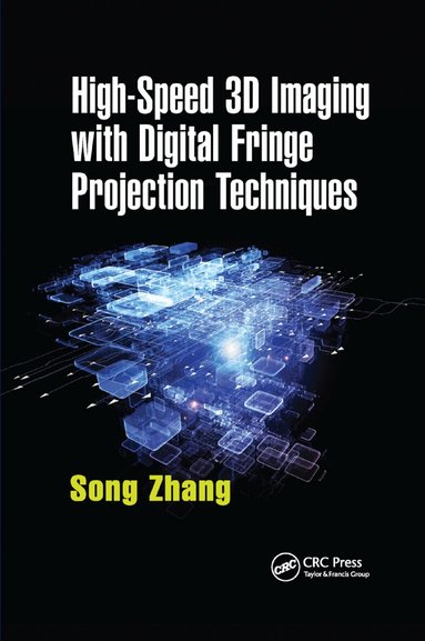 Song Zhang - High-Speed 3D Imaging with Digital Fringe Projection Techniques, Häftad