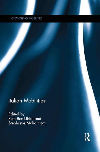 Ruth Ben-Ghiat, Stephanie Hom - Italian Mobilities, Häftad