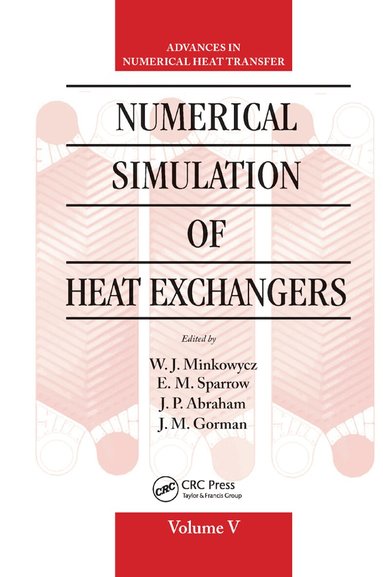 W. J. Minkowycz, E. M. Sparrow, J.P Abraham, J. M. Gorman - Numerical Simulation of Heat Exchangers, Häftad