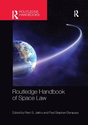 Ram Jakhu, Paul Stephen Dempsey, Canada) Jakhu, Ram (McGill University, Canada) Dempsey, Paul Stephen (McGill University - Routledge Handbook of Space Law, Häftad