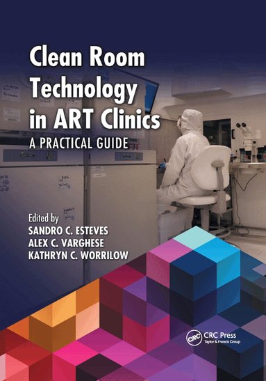 Sandro C. Esteves, Alex C. Varghese, Kathryn C. Worrilow - Clean Room Technology in ART Clinics, Häftad