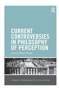 bokomslag Current Controversies in Philosophy of Perception