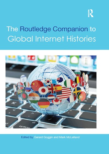 Gerard Goggin, Mark McLelland - Routledge Companion to Global Internet Histories, Häftad