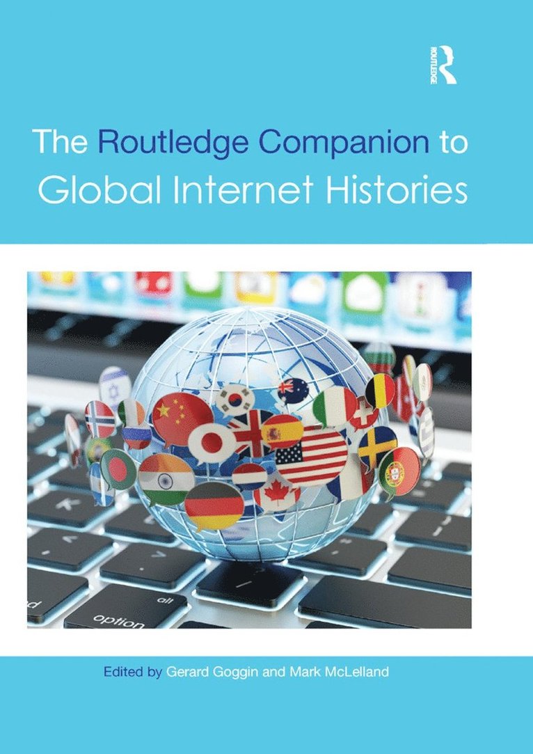 Gerard Goggin, Mark McLelland - Routledge Companion to Global Internet Histories, Häftad