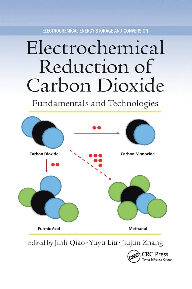 Jinli Qiao, Yuyu Liu, Jiujun Zhang - Electrochemical Reduction of Carbon Dioxide, Häftad