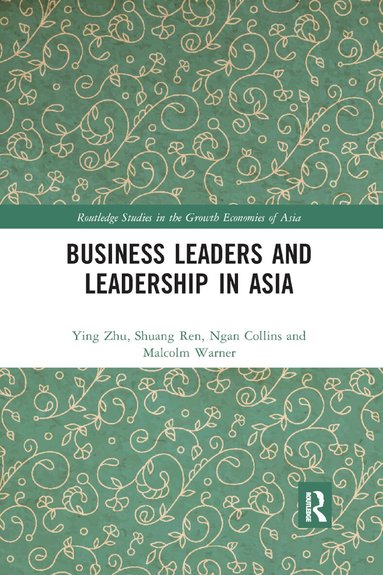 Ying Zhu, Shuang Ren, Ngan Collins, Malcolm Warner - Business Leaders and Leadership in Asia, Häftad
