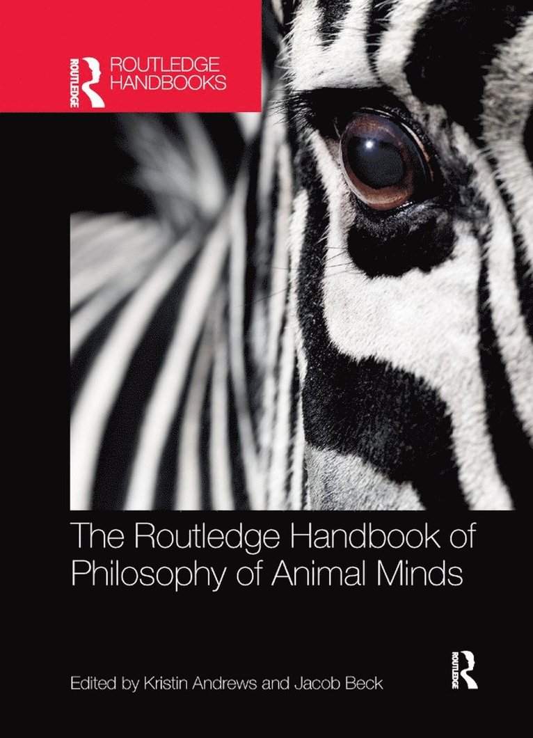 Routledge Handbook of Philosophy of Animal Minds