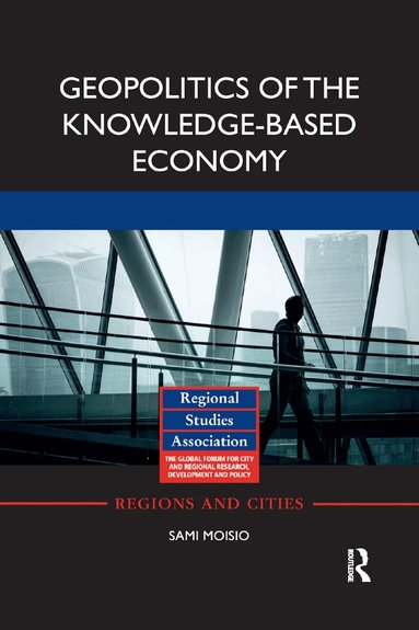 Sami Moisio - Geopolitics of the Knowledge-Based Economy, Häftad