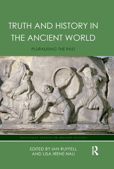 Lisa Hau, Ian Ruffell - Truth and History in the Ancient World, Häftad