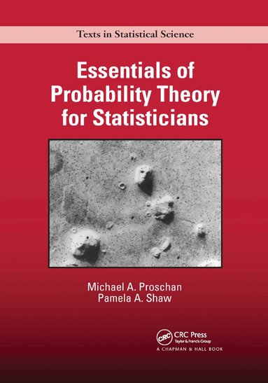 Michael A. Proschan, Pamela A. Shaw - Essentials of Probability Theory for Statisticians, Häftad