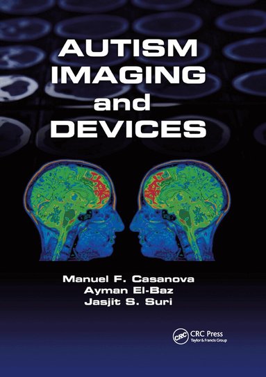 Manuel F. Casanova, Ayman El-Baz, Jasjit S. Suri - Autism Imaging and Devices, Häftad