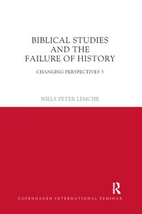 bokomslag Biblical Studies and the Failure of History