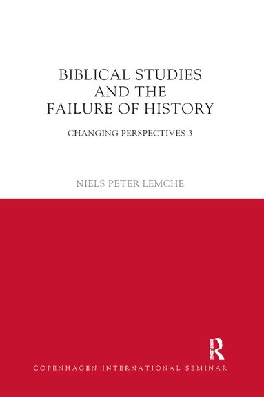 Niels Peter Lemche - Biblical Studies and the Failure of History, Häftad