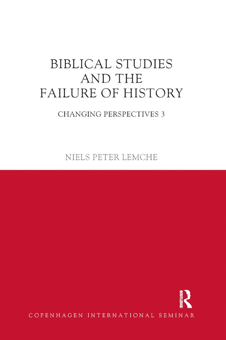 Niels Peter Lemche - Biblical Studies and the Failure of History, Häftad