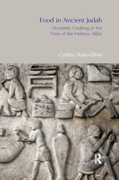 Cynthia Shafer-Elliott - Food in Ancient Judah, Häftad