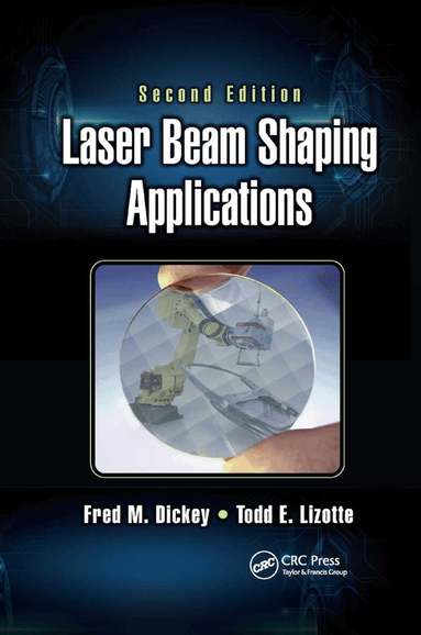 Fred M. Dickey, Todd E. Lizotte - Laser Beam Shaping Applications, Häftad