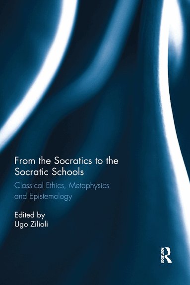 Ugo Zilioli - From the Socratics to the Socratic Schools, Häftad