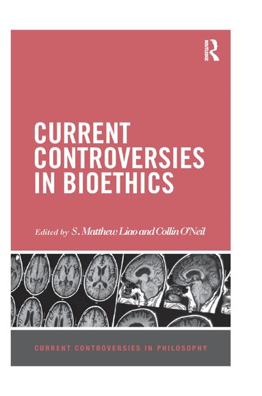 S Matthew Liao, Collin O'Neil - Current Controversies in Bioethics, Häftad