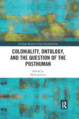 Coloniality, Ontology, and the Question of the Posthuman 1