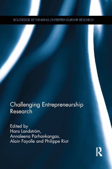 Hans Landstrom, Annaleena Parhankangas, Alain Fayolle, Philippe Riot - Challenging Entrepreneurship Research, Häftad