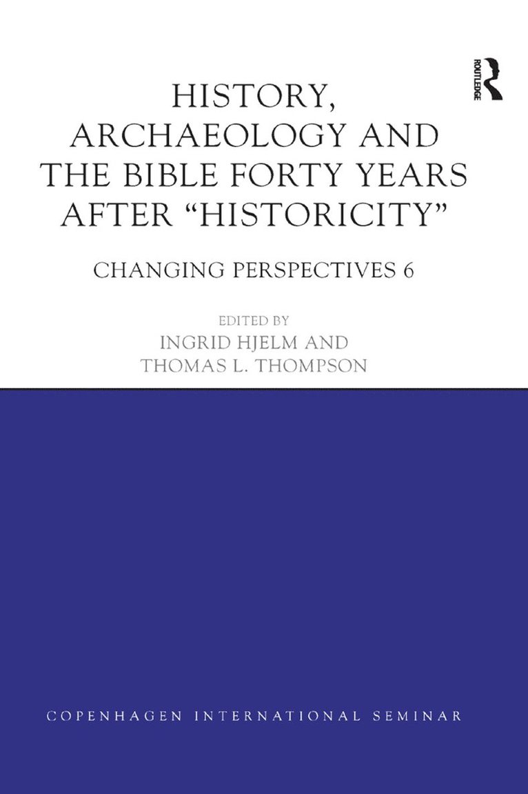 History, Archaeology and The Bible Forty Years After Historicity 1