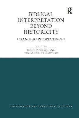 Ingrid Hjelm, Thomas Thompson - Biblical Interpretation Beyond Historicity, Häftad