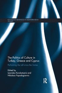 bokomslag The Politics of Culture in Turkey, Greece & Cyprus