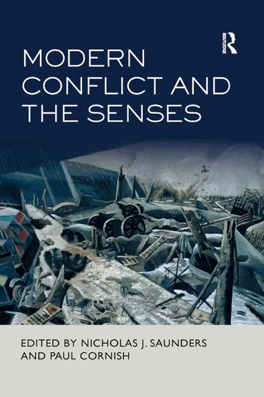 Nicholas J. Saunders, Paul Cornish - Modern Conflict and the Senses, Häftad