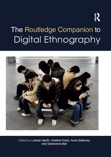 Larissa Hjorth, Heather Horst, Anne Galloway, Genevieve Bell - Routledge Companion to Digital Ethnography, Häftad