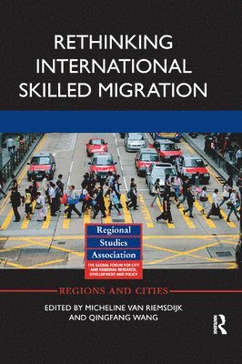 Micheline van Riemsdijk, Qingfang Wang, Micheline Van Riemsdijk, Micheline van Riemsdijk - Rethinking International Skilled Migration, Häftad