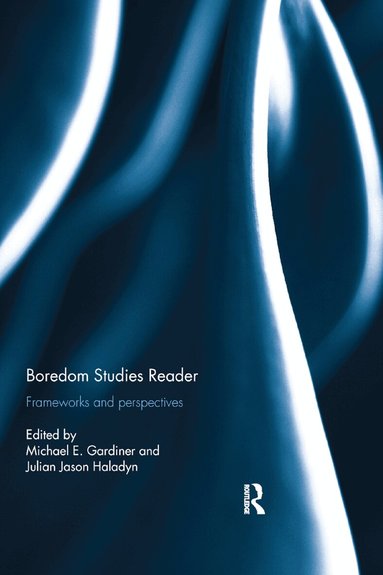 Michael Gardiner, Julian Jason Haladyn - Boredom Studies Reader, Häftad