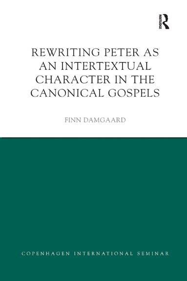 Finn Damgaard - Rewriting Peter as an Intertextual Character in the Canonical Gospels, Häftad