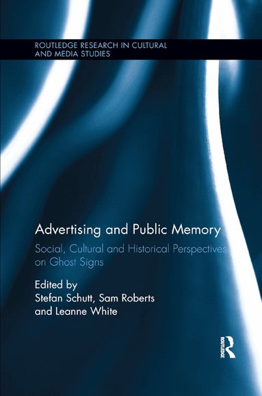 Stefan Schutt, Sam Roberts, Leanne White - Advertising and Public Memory, Häftad